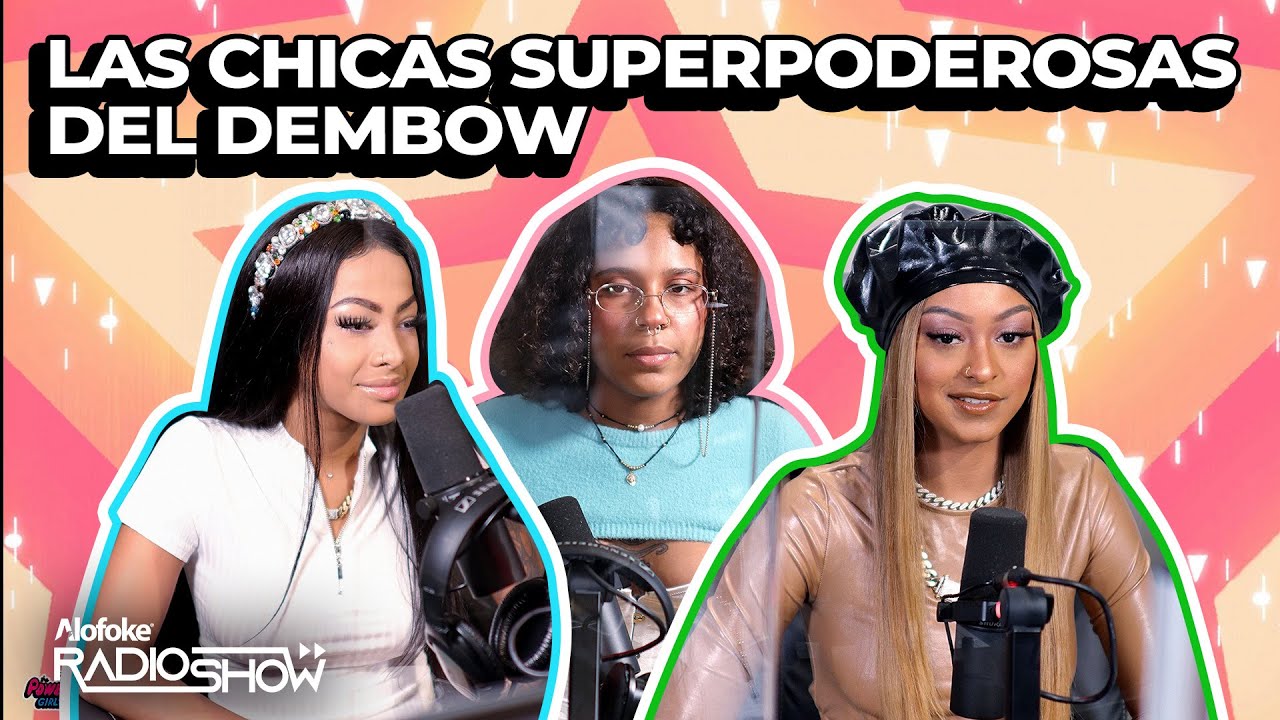 TOKISCHA, LA PERVERSA & YAILIN LA MAS VIRAL - LAS CHICAS SUPER PODEROSAS (ENTREVISTA HISTORICA)