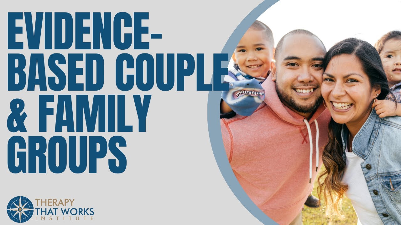 Evidence-Based Groups in Couple and Family Therapy