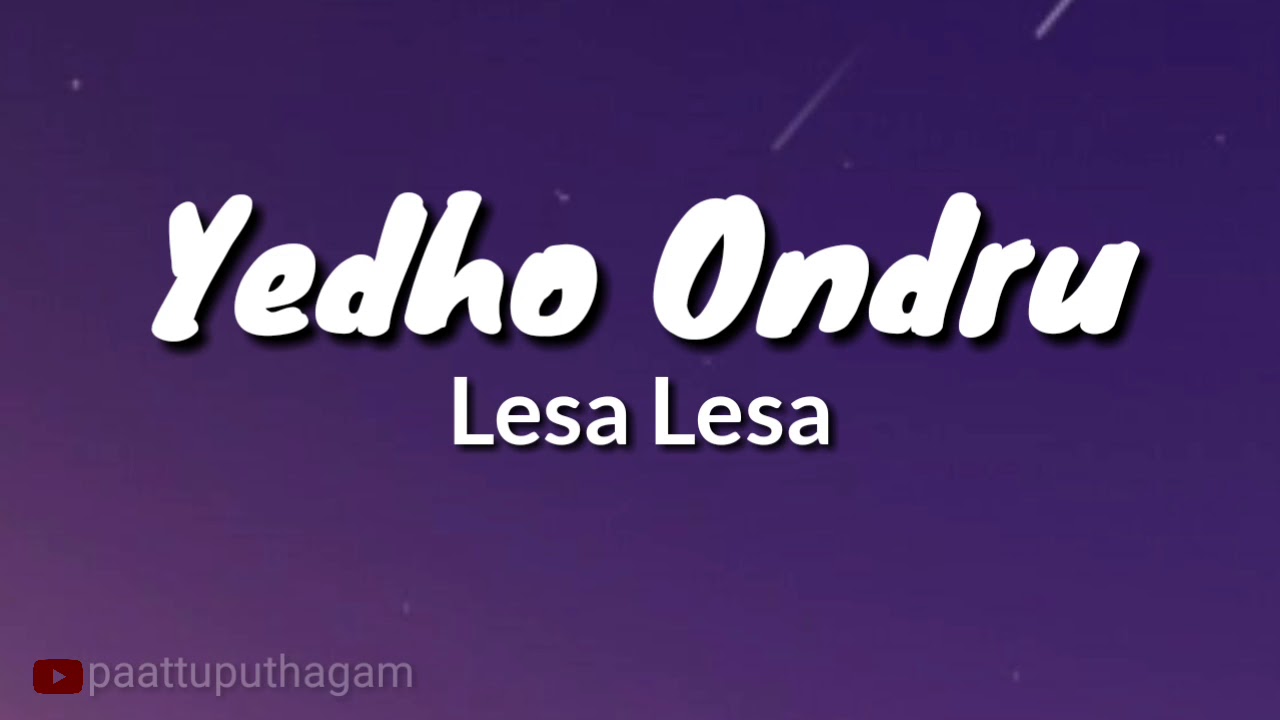 Yedho Ondru Yedho Ondru | Lesa Lesa | Lyrics