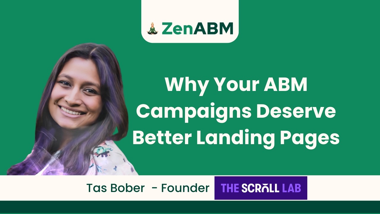 Why Your ABM Campaigns Deserve Better Landing Pages - Tas Bober | ZenABM Bootcamp 2026