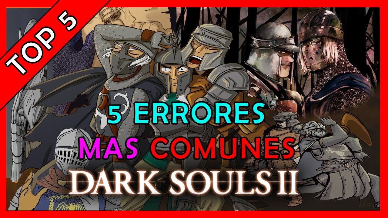 5 Errores Mas Comunes que Cometeras en Dark Souls 2