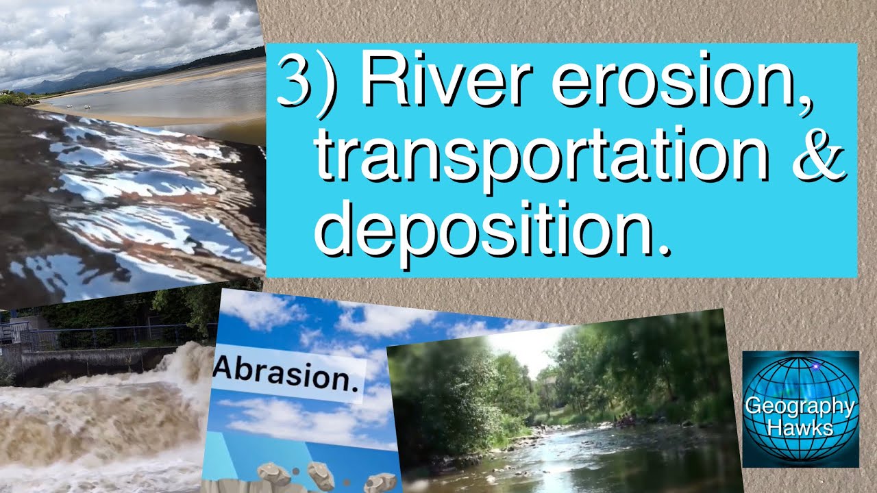 3) River erosion, transportation & deposition. Powered by @GeographyHawks