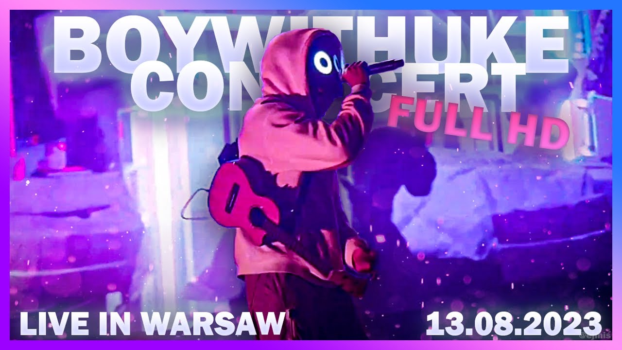 BOYWITHUKE CONCERT IN HD | WARSAW 13.08.2023 @boywithukeofficial