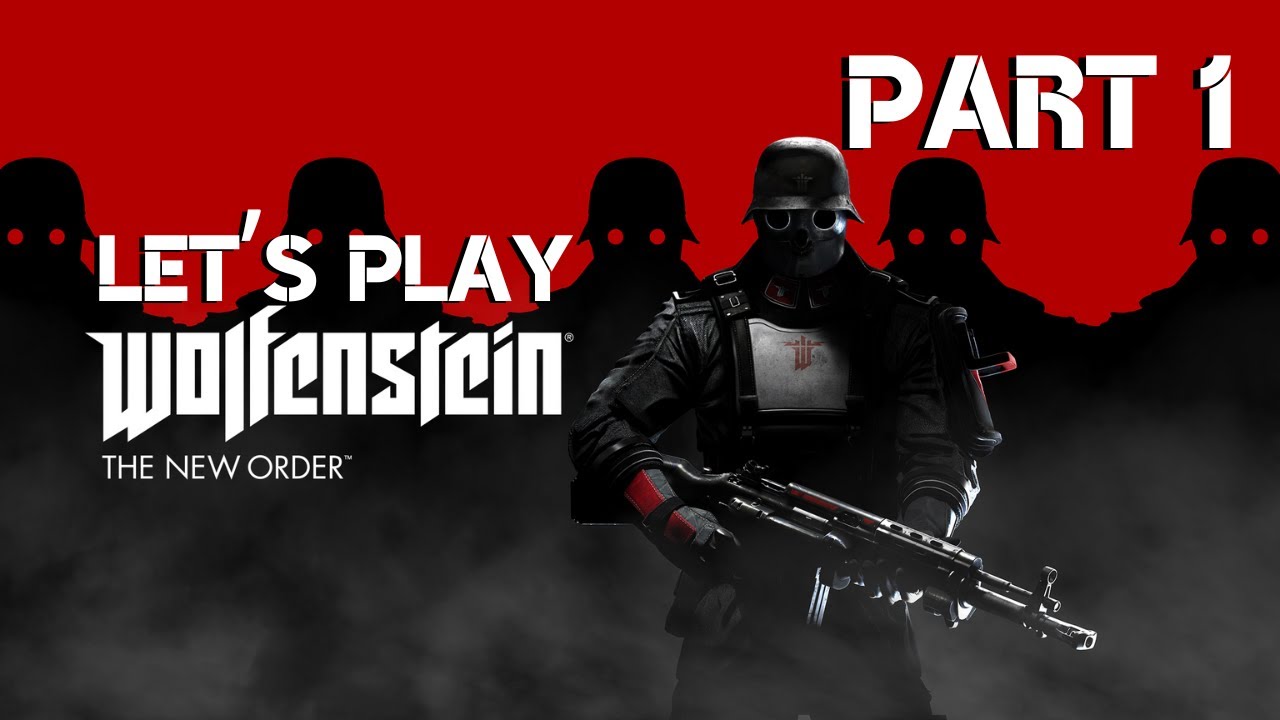 Wolfenstein: The New Order - Part 1 - Blind Playthrough - Time to Win the War, Right?