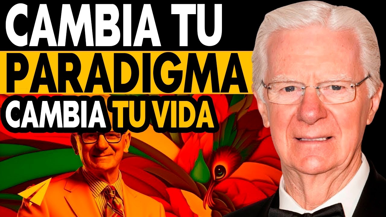 Cambia Tu Paradigma, Cambia Tu Vida | Las Reglas de Éxito de Bob Proctor