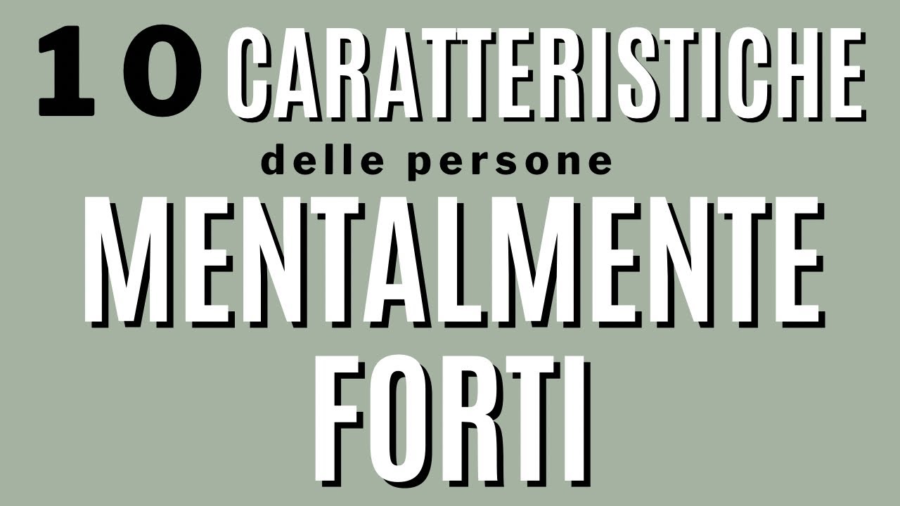 10 caratteristiche delle persone mentalmente forti