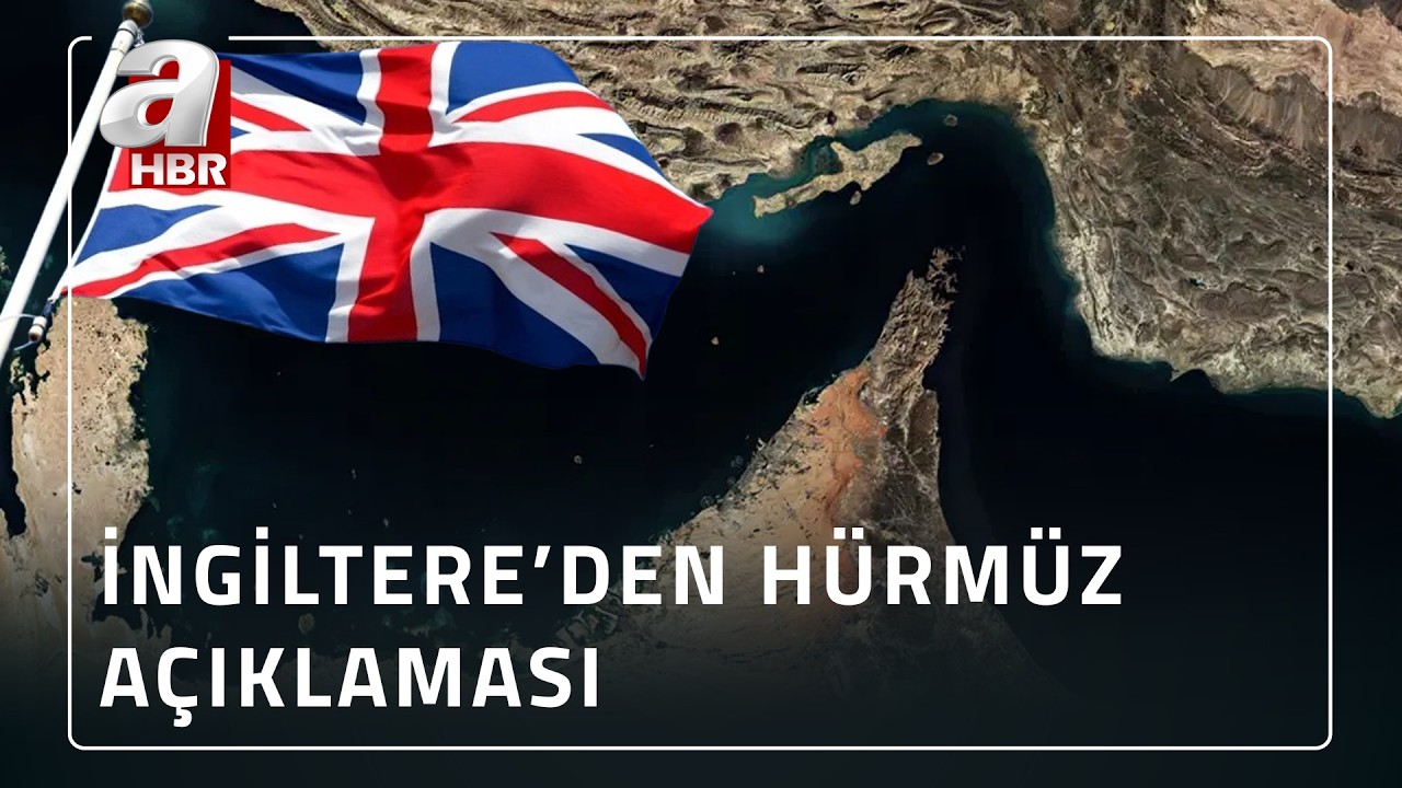 İngiltere'den H&uuml;rm&uuml;z a&ccedil;ıklaması: H&uuml;rm&uuml;z'de ablukanın par&ccedil;ası olmayacağız! | A Haber