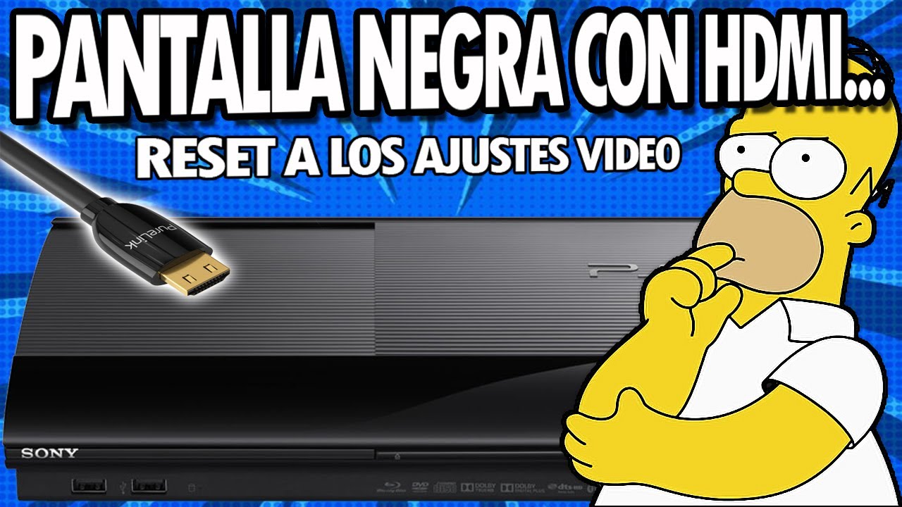 SI TU PS3 NO DA IMAGEN POR HDMI PRUEBA A RESETEAR LOS AJUSTES DE VIDEO...