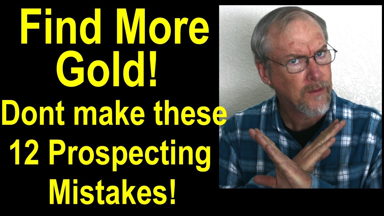 What I Learned from 12 GOLD Prospecting Mistakes That Cost Me