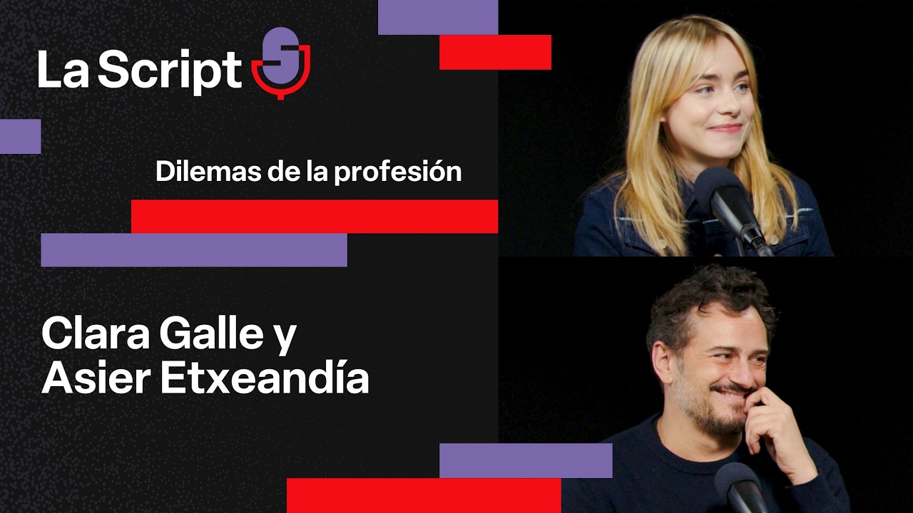 La Script | Dilemas de la profesi&oacute;n | Clara Galle y Asier Etxeandia