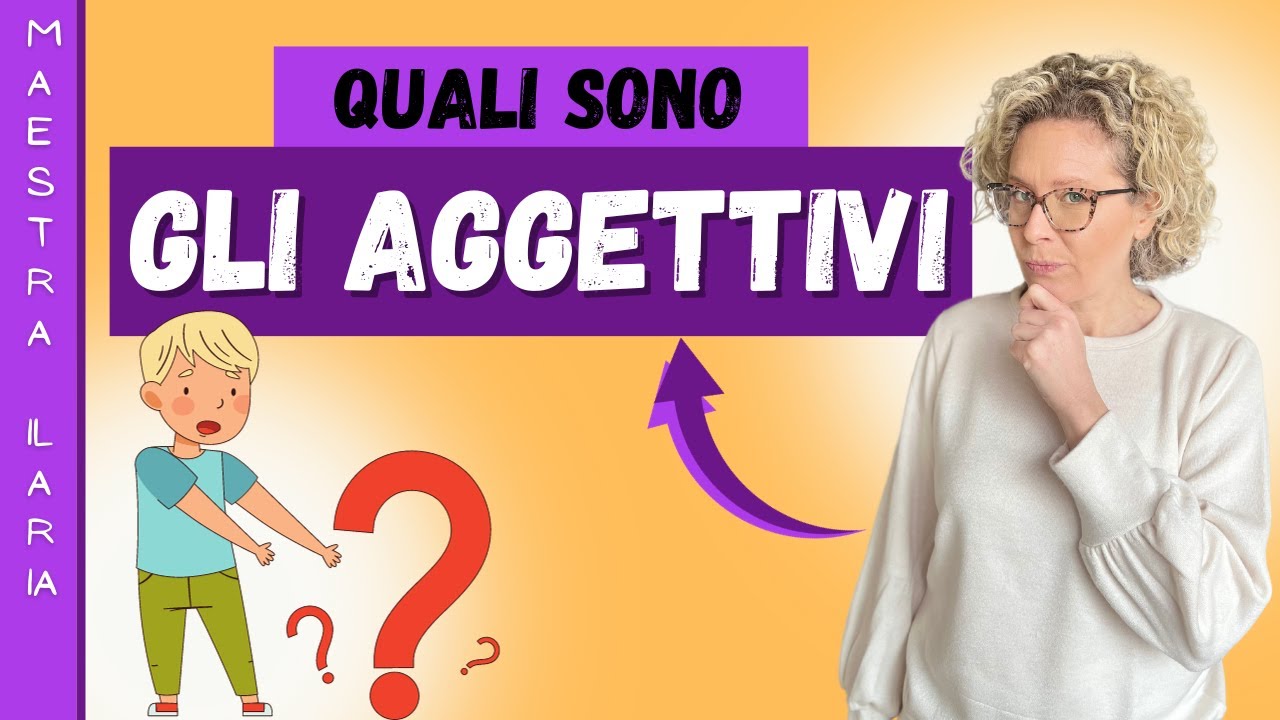 Quali sono gli Aggettivi - qualificativi e indicativi/determinativi