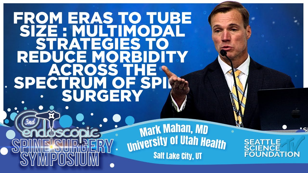 Strategies to Reduce Morbidity Across the Spectrum of Spine Surgery - Mark Mahan, M.D.