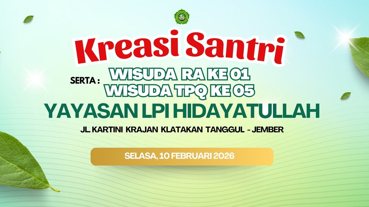 WISUDA RA HIDAYATULLAH  ||  KREASI SANTRI  YAYASAN LPI HIDAYATULLAH  ||  KLATAKAN TANGGUL - JEMBER