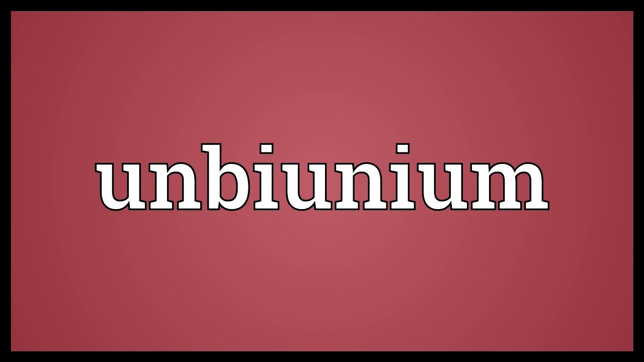Unbiunium