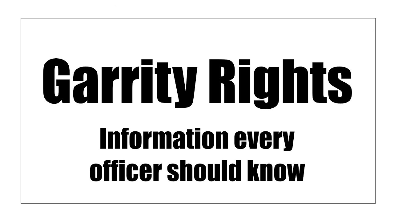 Garrity Rights - Protect your Future