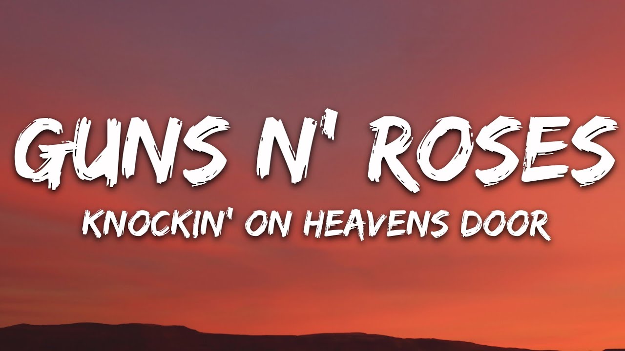 Guns N' Roses - Knockin' On Heaven's Door (Lyrics)