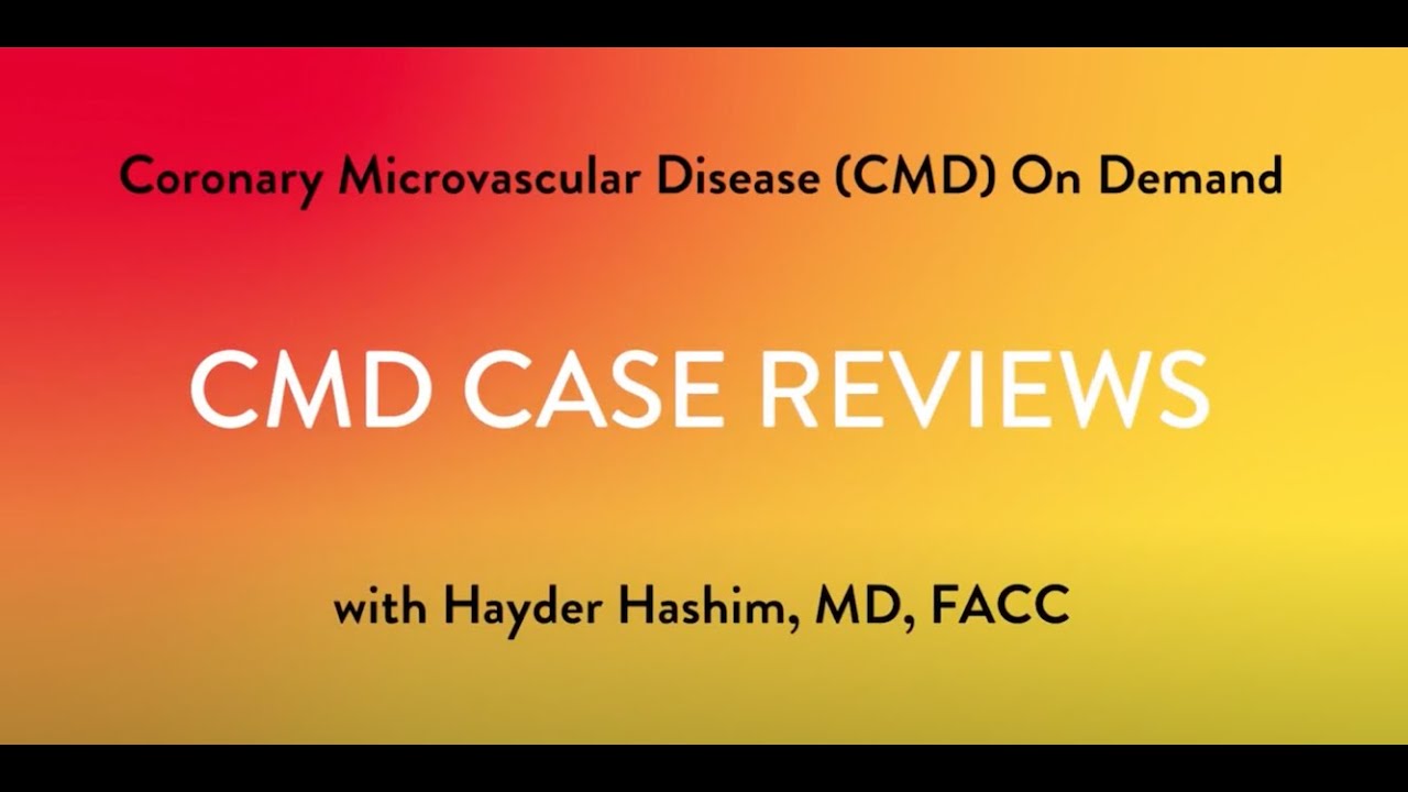 How to Perform Coronary Microvascular Dysfunction (CMD) Testing - Part 8: CMD Case Reviews
