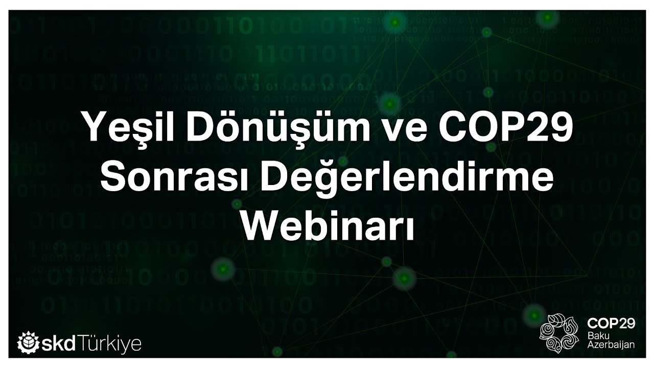 Yeşil Dönüşüm ve COP29 Sonrası Değerlendirme Webinarı