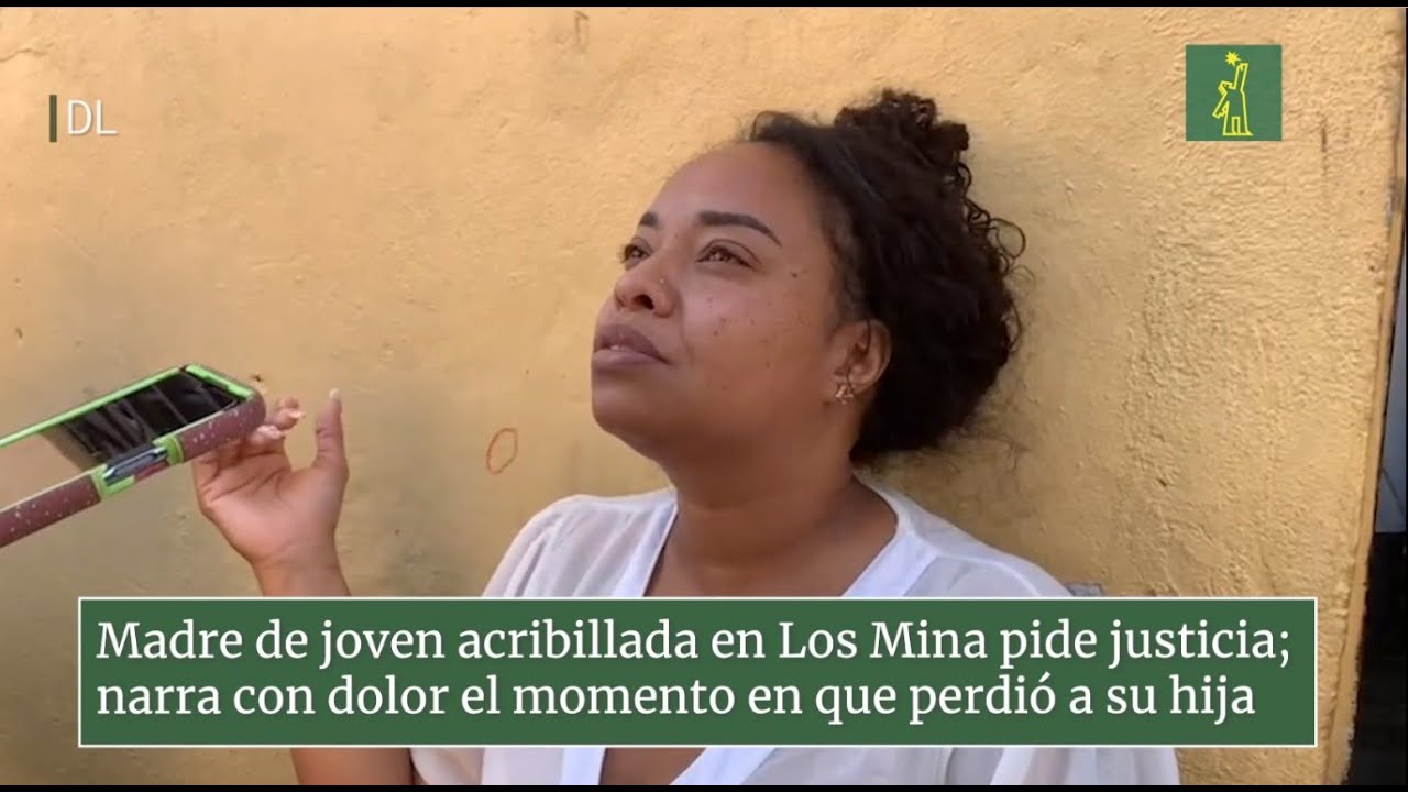 Madre de joven acribillada en Los Mina grita: 