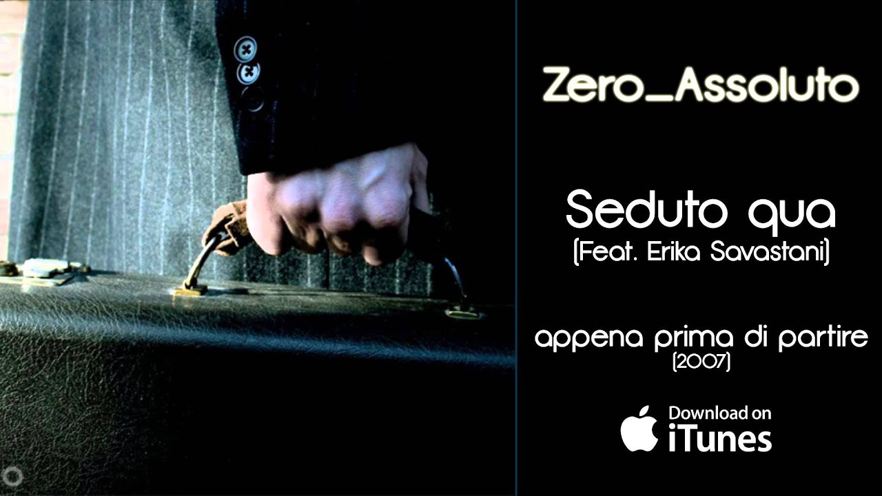 Zero Assoluto - Seduto qua (feat. Erika Savastani) - Appena prima di partire (2007)