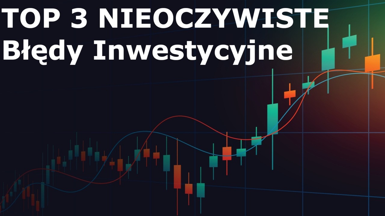 TOP 3 NIEOCZYWISTE Błędy Inwestycyjne