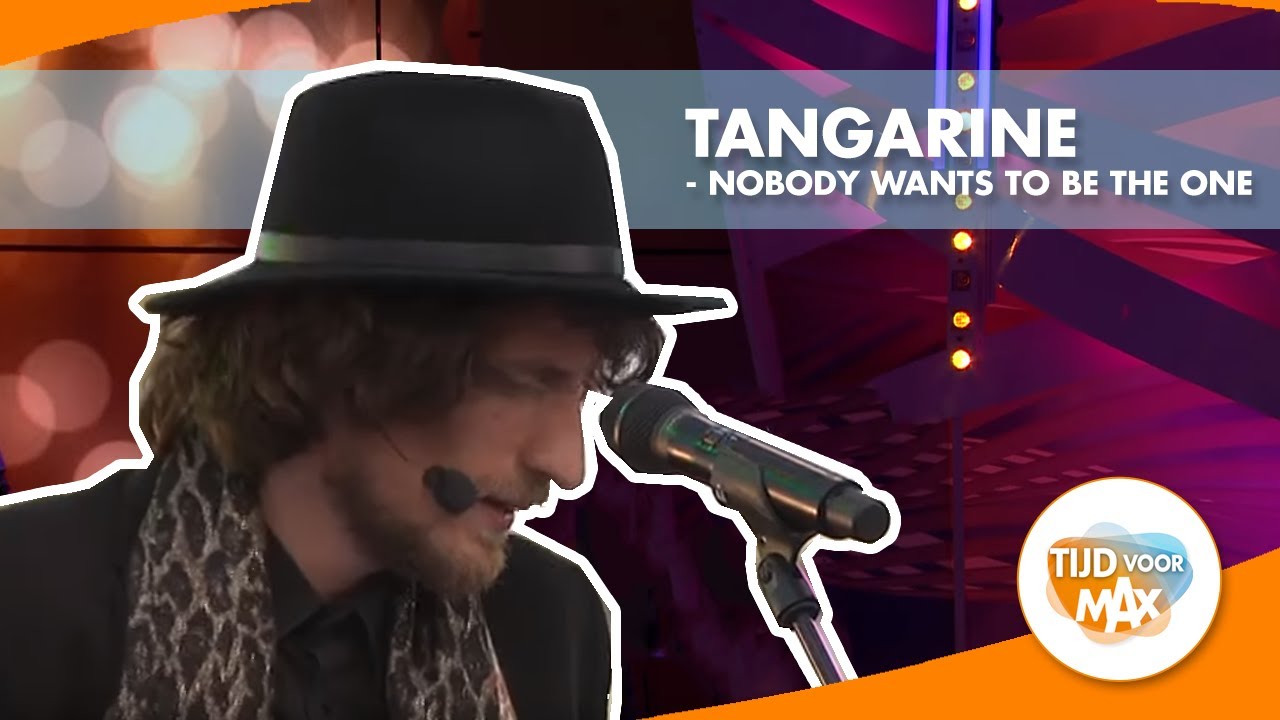 Tangarine - Nobody Wants To Be The One | TIJD VOOR MAX