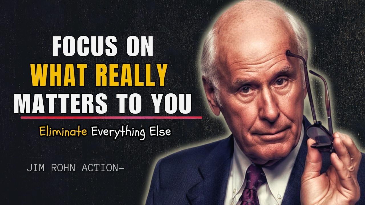 Focus On What Really Matters To You & Nothing Else | Jim Rohn Motivation