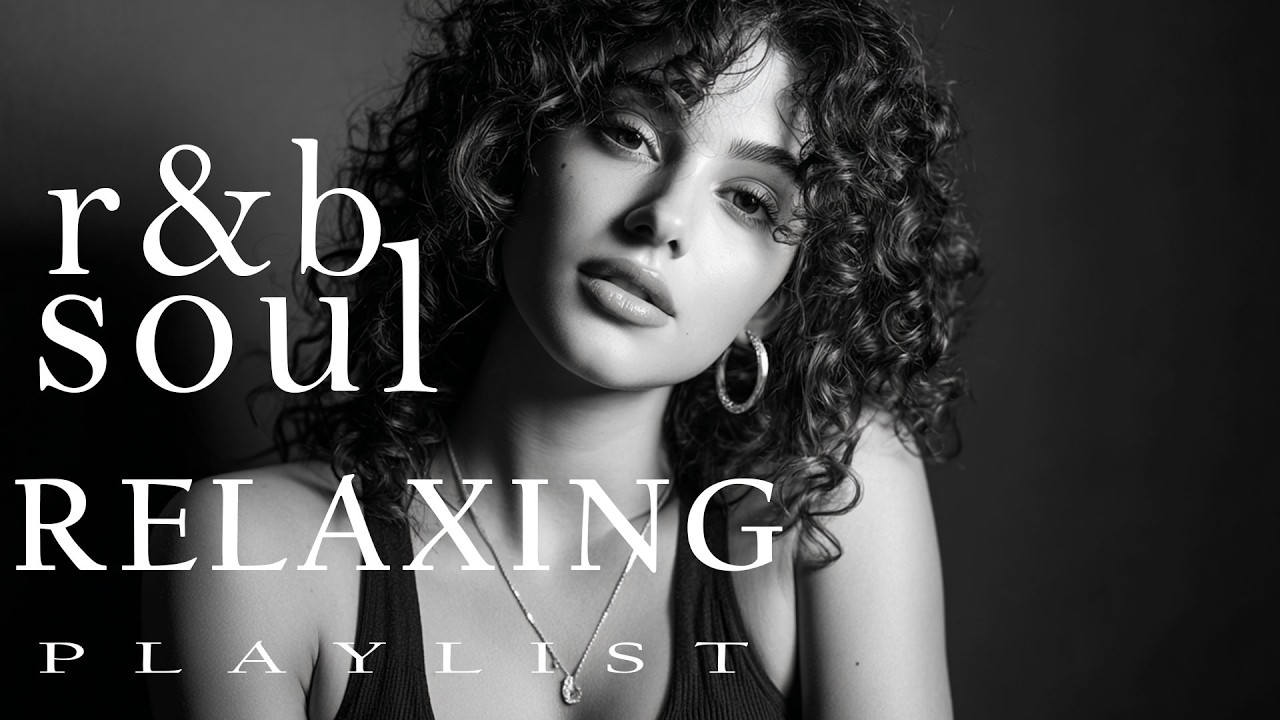 【R&B Soul】Deep Emotional R&B Soul Mix | Soft Vibes for Focus, Relax and Unwind