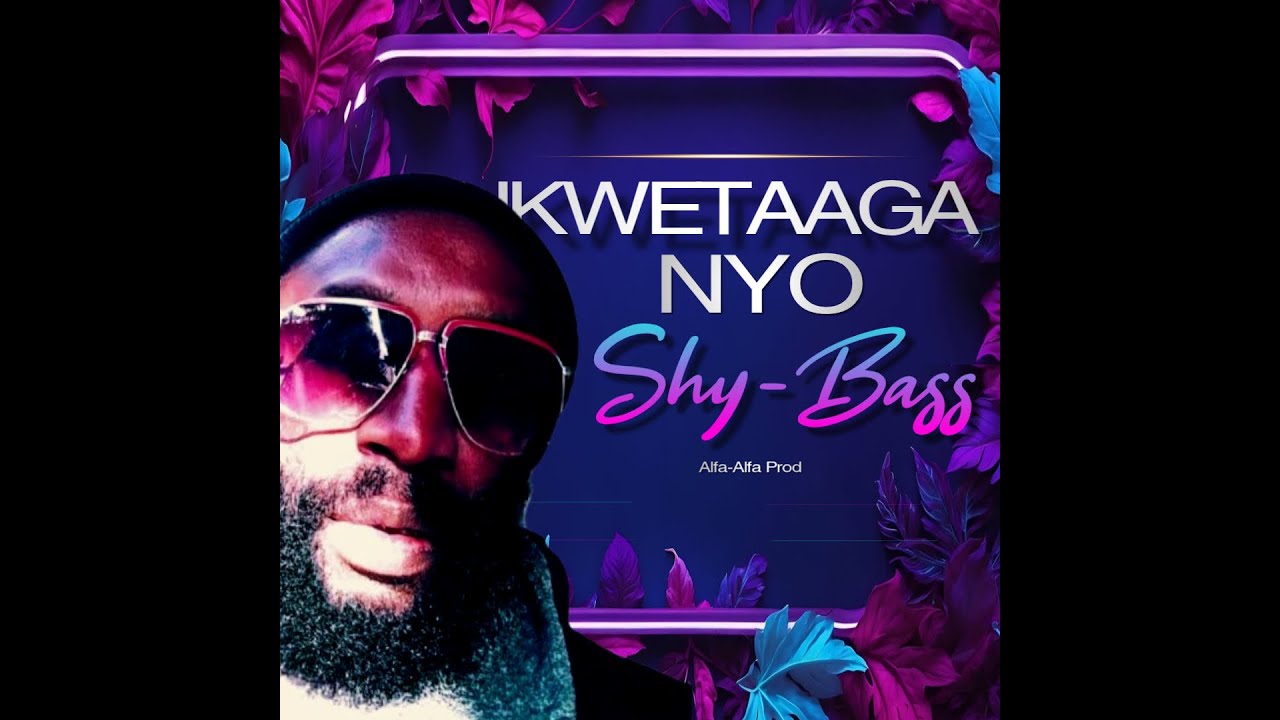Shy-Bass - Nkwetaaga Nyo