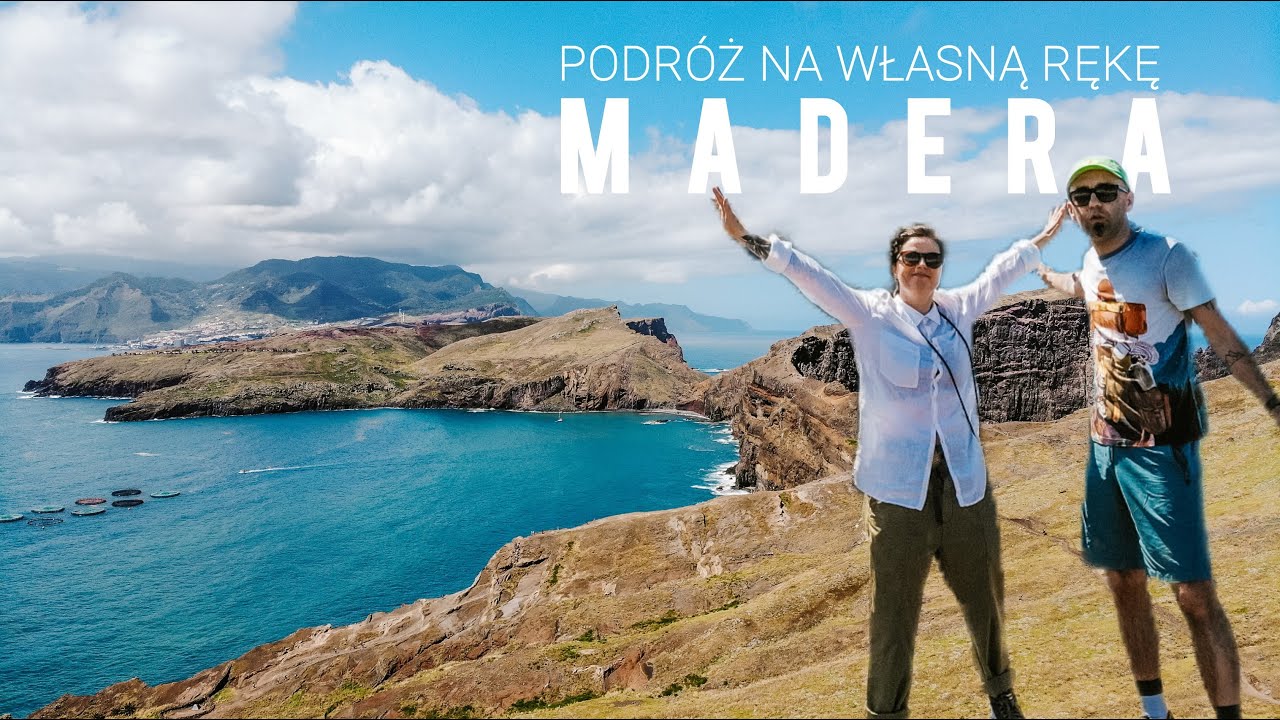 PORTUGALIA MADERA Podróż na własną rękę JAK ZORGANIZOWAĆ WYJAZD NA MADERĘ