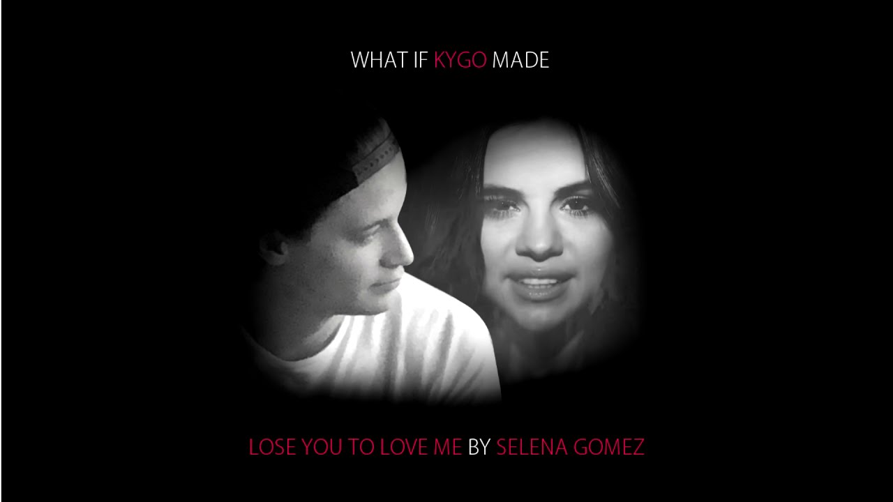 What If KYGO Made LOSE YOU TO LOVE ME By SELENA GOMEZ?
