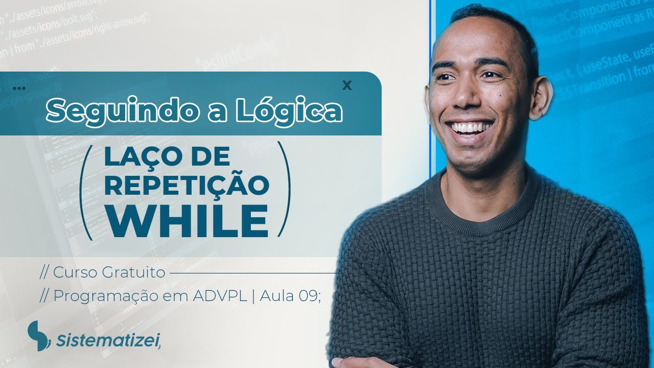 Curso GRATUITO em ADVPL - Aula 9 - LA&Ccedil;O WHILE
