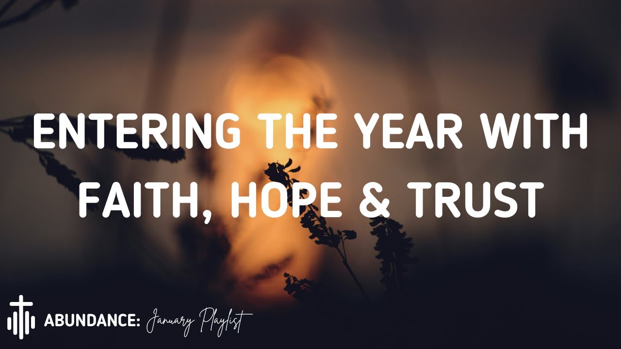 Entering the Year With Faith, Hope, and Trust | Worship Playlist