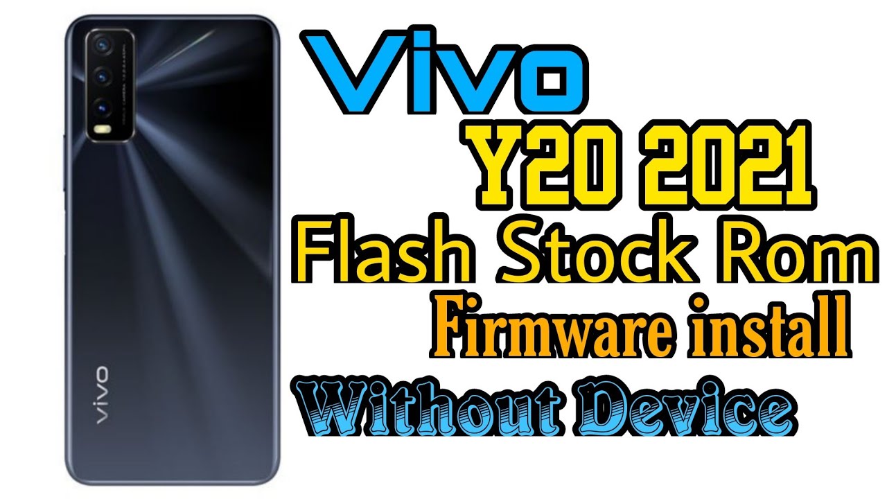 Vivo Y20 2021 Flash Firmware Dead Boot Repair Hang On Logo Fix With Free Tools