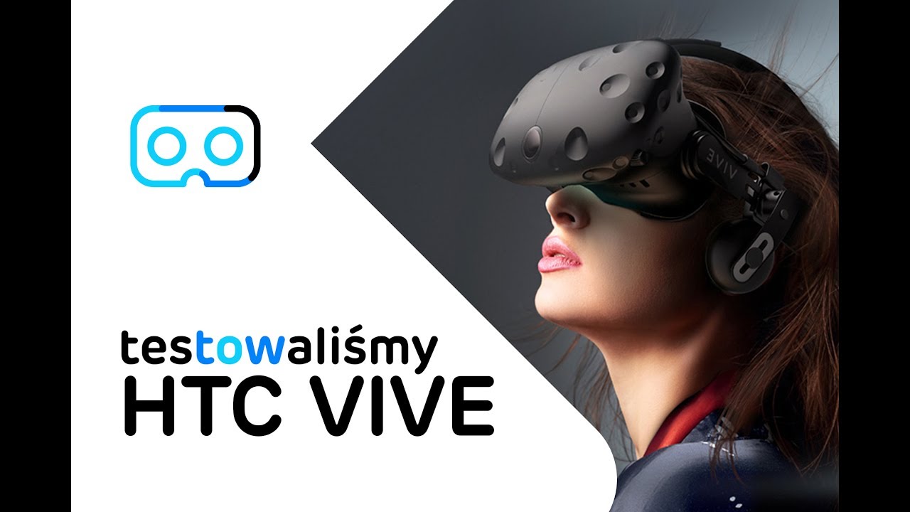 Wirtualna rzeczywistość, zobacz test okular&oacute;w VR - HTC Vive Virtual Reality