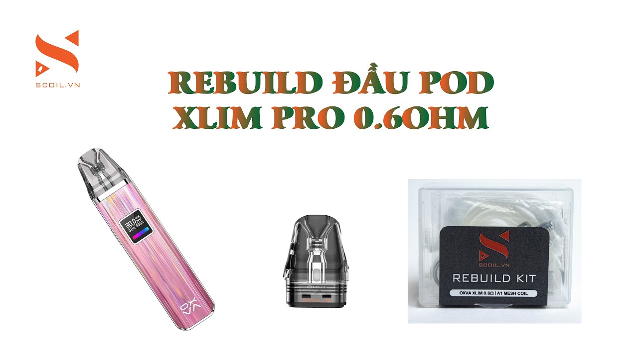 Hướng dẫn Rebuild Xlim Pro 0.6ohm | SCoil.vn