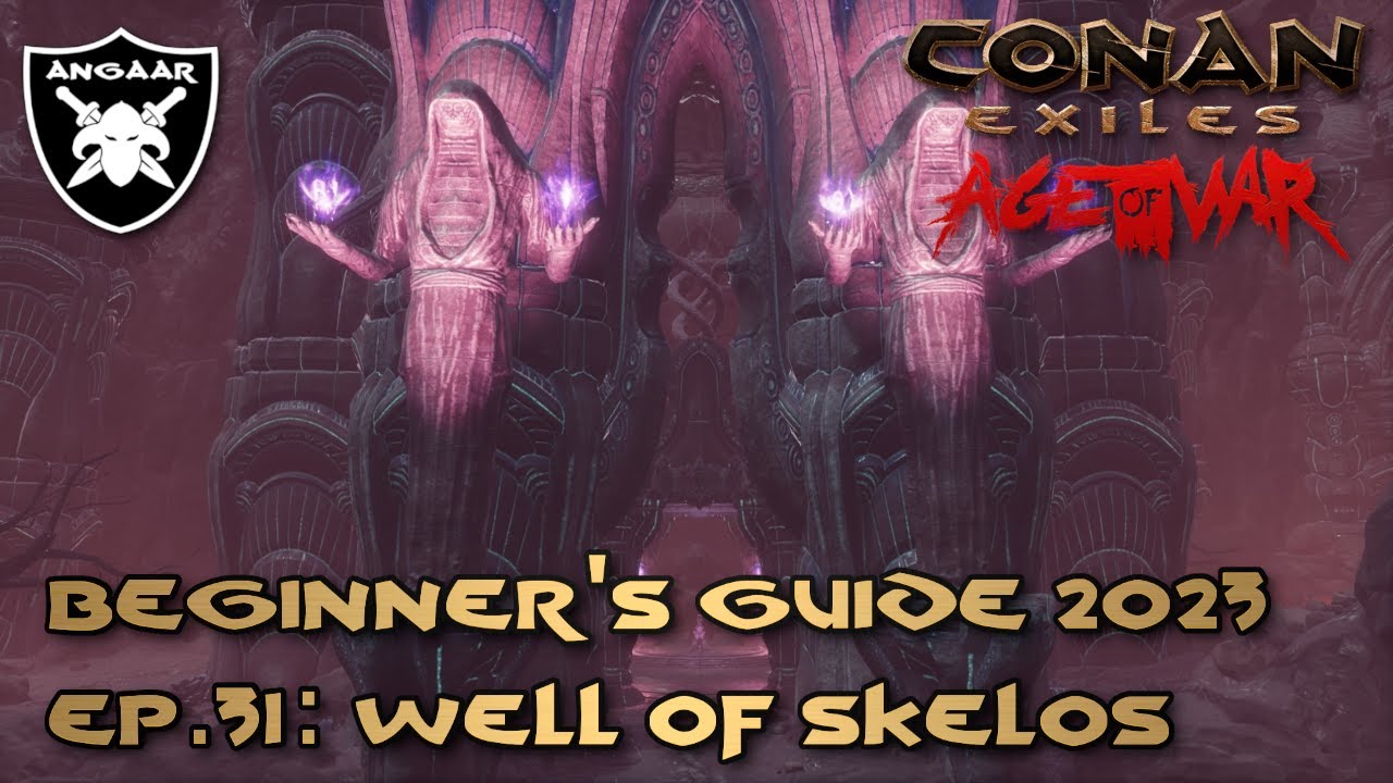 Conan Exiles | Age of War | Beginner's Guide 23/24 | Ep.31: Well of Skelos