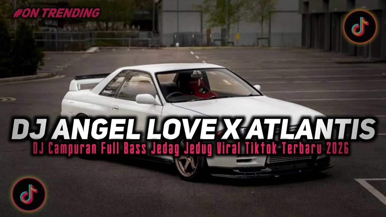 DJ AN ANGEL LOVE X ATLANTIS FULL BREAKBEAT FULL BASS JEDAG JEDUG VIRAL TIKTOK TERBARU 2026 FULL SONG