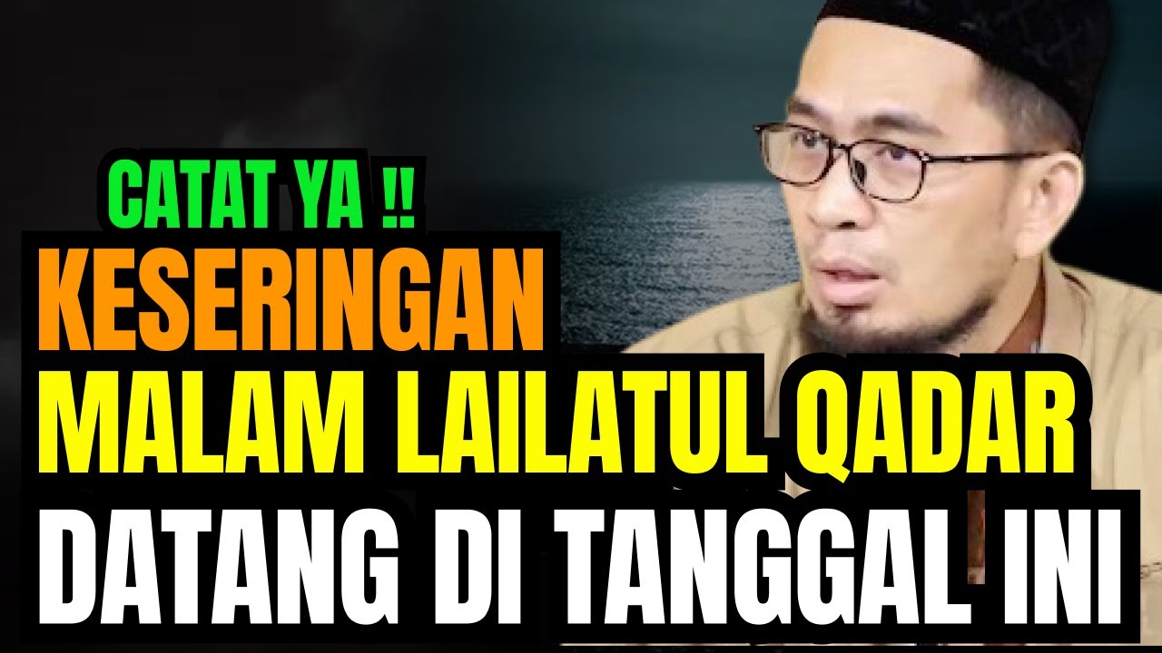 CATAT YA !! KESERINGAN MALAM LAILATUL QADAR DATANG DI TANGGAL INI - USTADZ ADI HIDAYAT