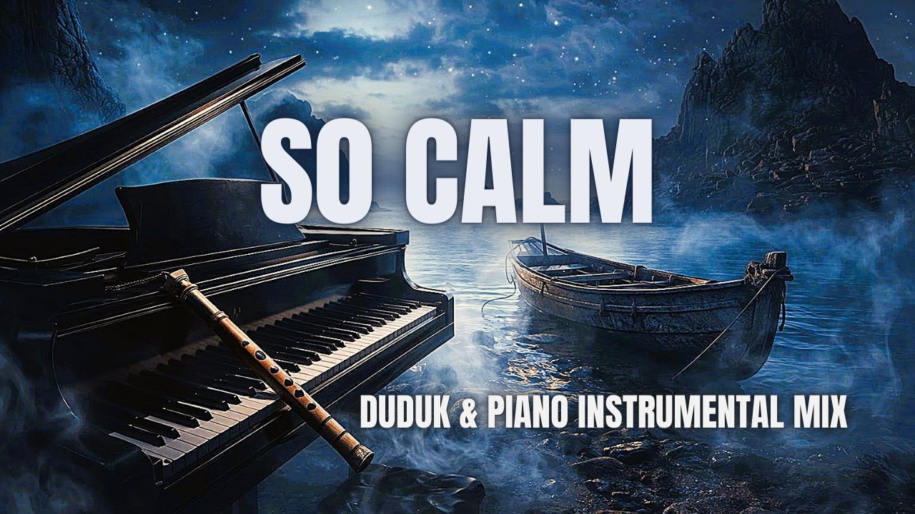 Duduk & Piano Very Calm Relaxing Instrumental Music Like you Never heard before.