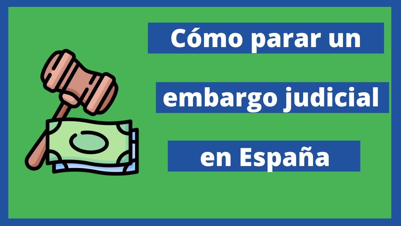 C&oacute;mo parar un embargo judicial en Espa&ntilde;a