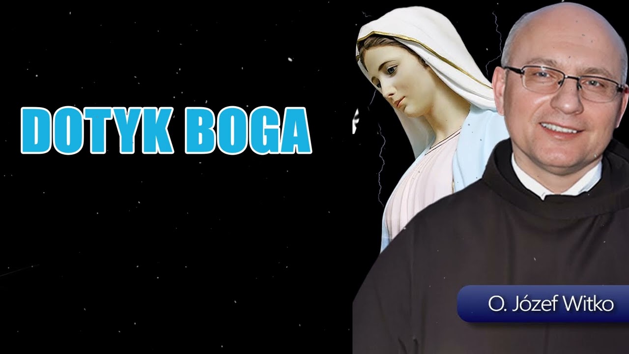 O. JÓZEF WITKO - Dotyk Boga (cały wywiad)