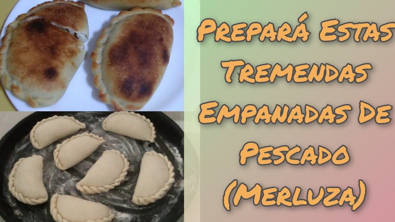 Prepará Estas Tremendas Empanadas De Pescado (Merluza) incluido tips para preparar la masa casera