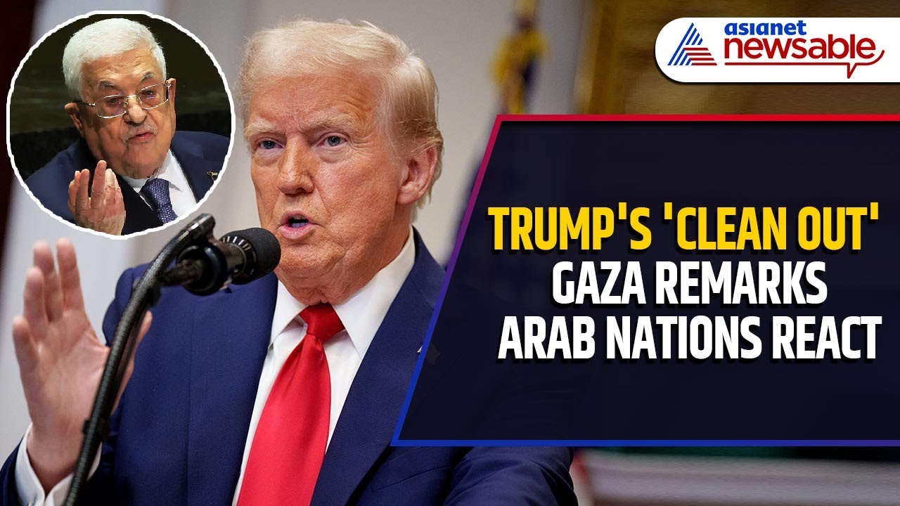 Trump's Controversial 'Clean Out' Gaza Remarks: How Arab Nations are Reacting? | WATCH