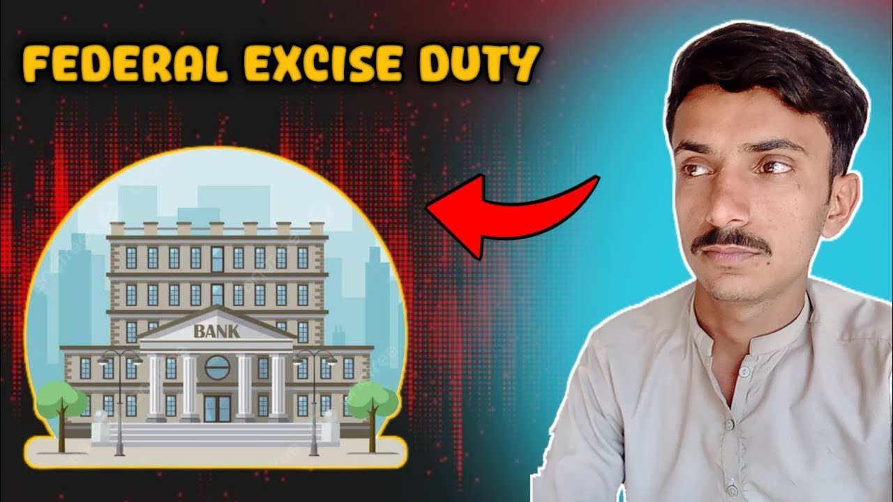 What is FED in Banks || Federal Excise Duty Kia hai || How Federal Excise Duty work In Banks