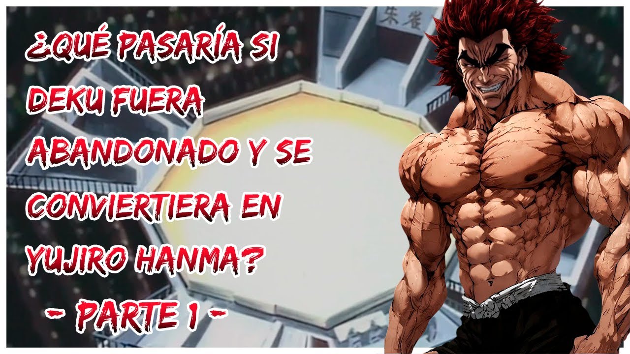 QHPS Deku fuera abandonado y se conviertiera en Yujiro Hanma | Parte 1