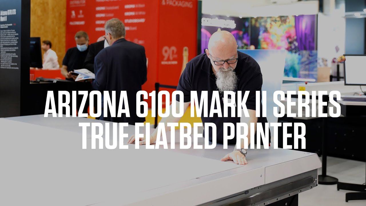 Meet the Arizona 6100 Mark II series true flatbed printing system - full product demo