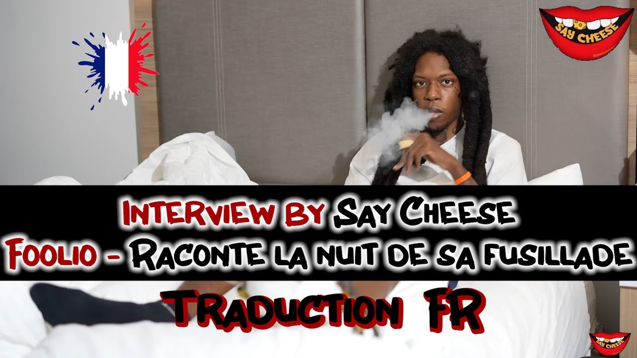 [FR] Interview Foolio par SayCheese - Il nous raconte la nuit de sa fusillade Traduction En FR