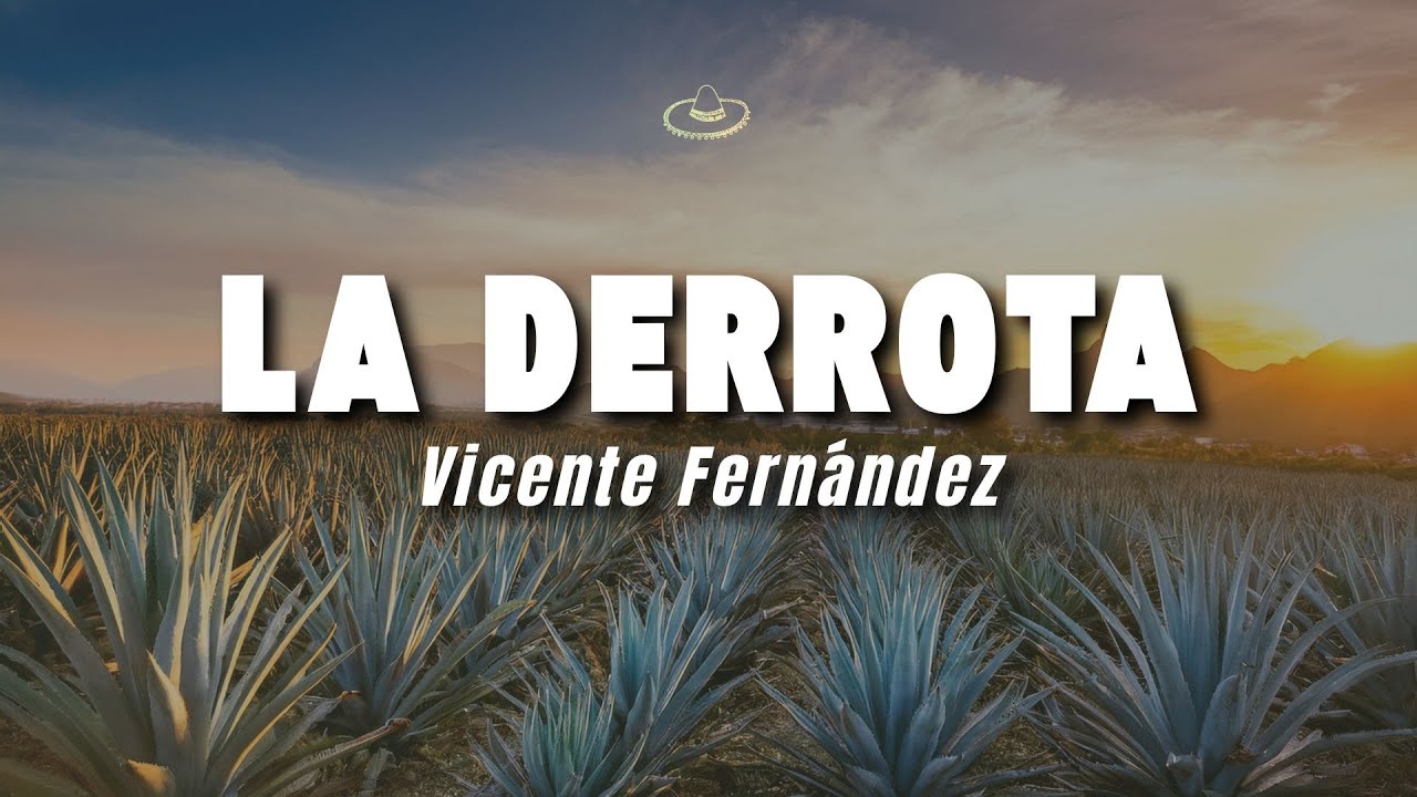 Vicente Fern&aacute;ndez - La Derrota (Letra/Lyrics)