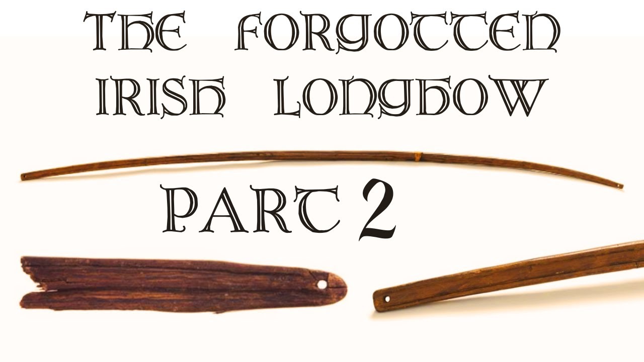 The forgotten Irish longbow Part 2